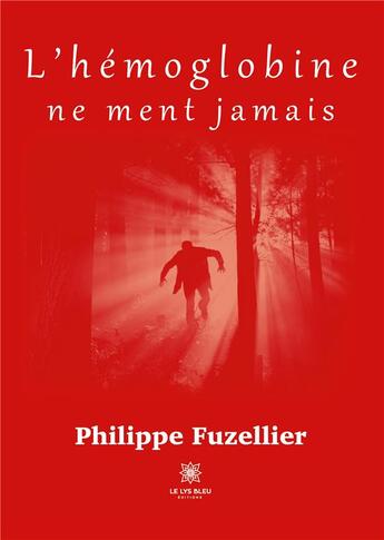 Couverture du livre « L'hémoglobine ne ment jamais » de Philippe Fuzellier aux éditions Le Lys Bleu