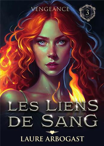 Couverture du livre « Les liens du sang Tome 3 : vengeance » de Laure Arbogast aux éditions Bookelis