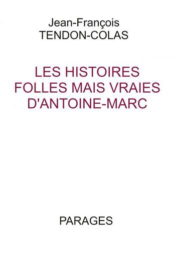 Couverture du livre « Les Histoires folles mais vraies... » de Jean-François Tendon aux éditions Thebookedition.com