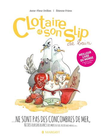 Couverture du livre « Clotaire et son slip Tome 2 : ...ne sont pas de concombres de mer ni des oursins blancs des mers du sud, ni des bébés mé... » de Anne-Fleur Drillon et Etienne Friess aux éditions Margot