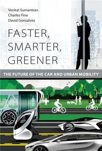 Couverture du livre « Faster, smarter, greener the future of the car and urban mobility /anglais » de  aux éditions Mit Press