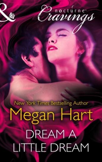 Couverture du livre « Dream a Little Dream (Mills & Boon Nocturne Cravings) » de Megan Hart aux éditions Mills & Boon Series