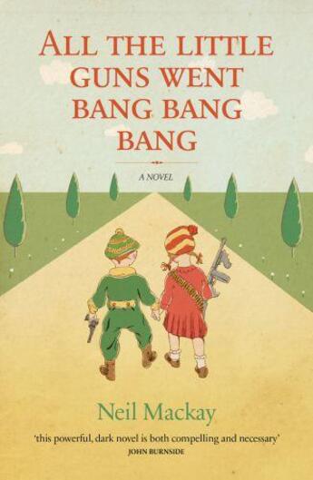 Couverture du livre « All the Little Guns Went Bang, Bang, Bang » de Mackay Neil aux éditions Freight Design Digital