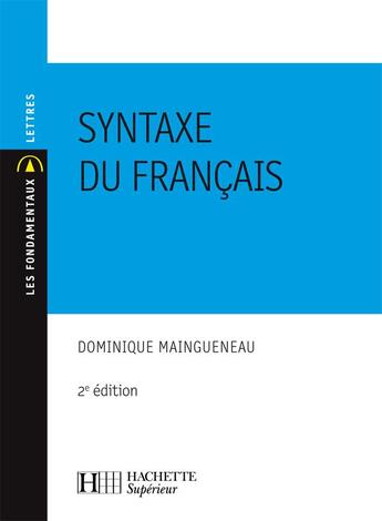 Couverture du livre « La syntaxe du français » de Maingueneau Dominiqu aux éditions Hachette Education