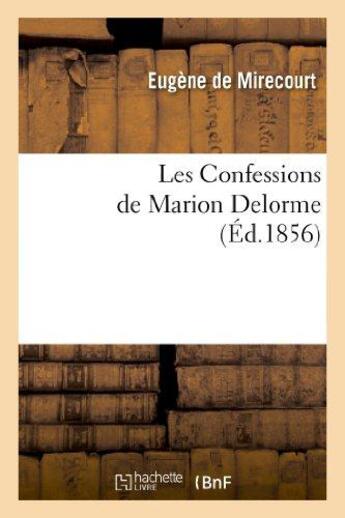 Couverture du livre « Les confessions de marion delorme - , publiees par de mirecourt et precedees d'un coup-d'oeil sur le » de Mirecourt Eugene aux éditions Hachette Bnf