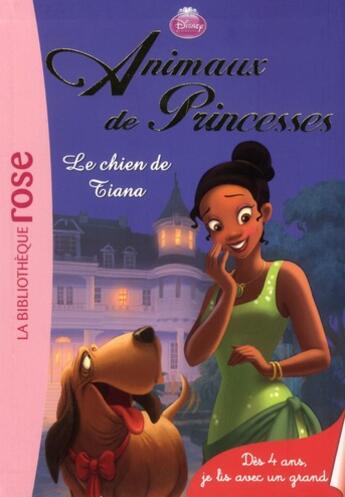 Couverture du livre « Animaux de princesses t.1 ; le chien de Tiana » de  aux éditions Hachette Jeunesse