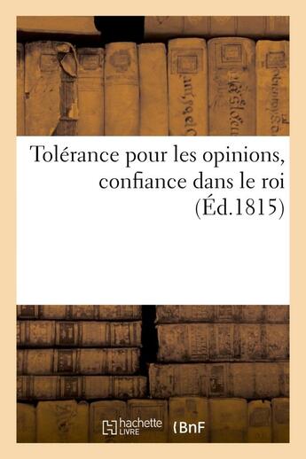 Couverture du livre « Tolerance pour les opinions, confiance dans le roi » de  aux éditions Hachette Bnf