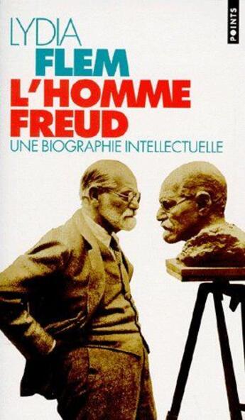 Couverture du livre « L'homme Freud ; une biographie intellectuelle » de Lydia Flem aux éditions Points