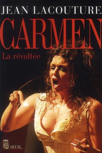 Couverture du livre « Carmen, la revoltée » de Jean Lacouture aux éditions Seuil