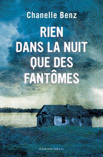 Couverture du livre « Rien dans la nuit que des fantômes » de Chanelle Benz aux éditions Seuil