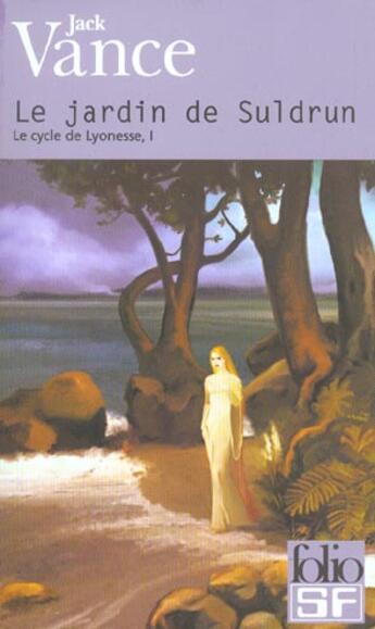 Couverture du livre « Lyonesse Tome 1 : le jardin de Suldrun » de Jack Vance aux éditions Gallimard