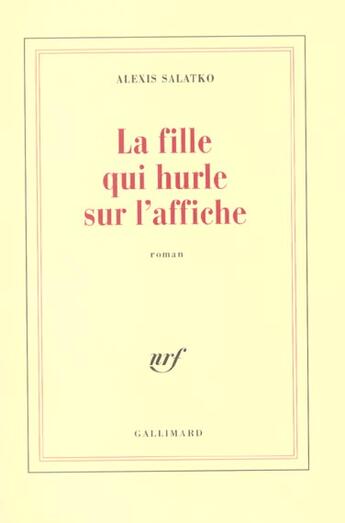 Couverture du livre « La Fille qui hurle sur l'affiche » de Alexis Salatko aux éditions Gallimard