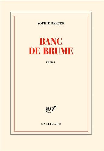 Couverture du livre « Banc de brume » de Sophie Berger aux éditions Gallimard