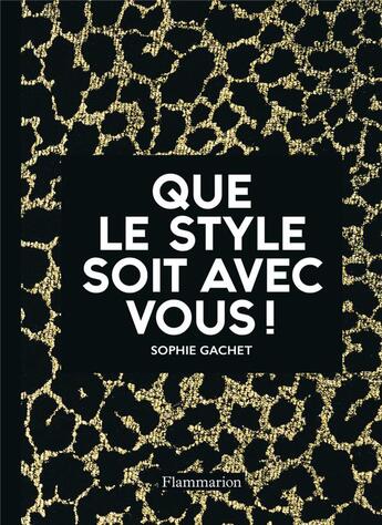 Couverture du livre « Que le style soit avec vous ! » de Sophie Gachet aux éditions Flammarion