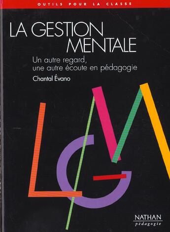 Couverture du livre « Le gestion mentale un autre regard une autre ecoute en pedagogie » de Evano Chantal aux éditions Nathan