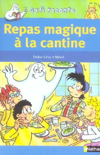 Couverture du livre « Repas magique à la cantine ; niveau 3, je lis tout seul » de Didier Levy et Merel aux éditions Nathan