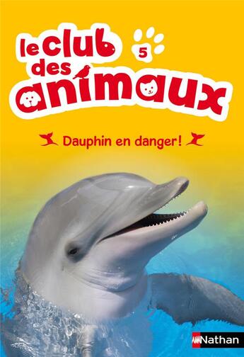 Couverture du livre « Le club des animaux ; dauphin en danger ! » de Christelle Chatel aux éditions Nathan