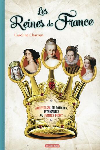 Couverture du livre « Les reines de France » de Caroline Charron aux éditions Casterman