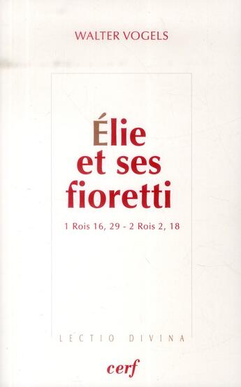 Couverture du livre « Elie et ses fioretti » de Walter Vogels aux éditions Cerf