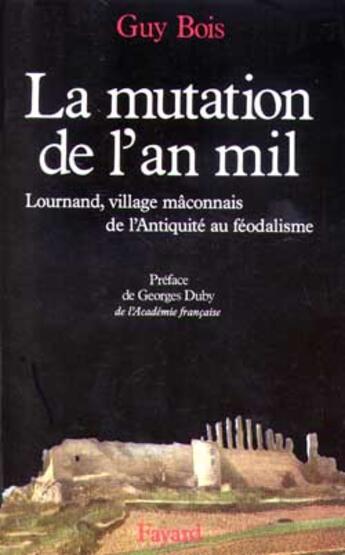 Couverture du livre « La Mutation de l'an mil : Lournand, village mâconnais, de l'Antiquité au féodalisme » de Guy Bois aux éditions Fayard