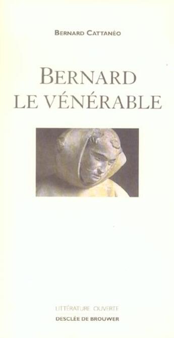 Couverture du livre « Bernard le vénérable » de Bernard Cattaneo aux éditions Desclee De Brouwer