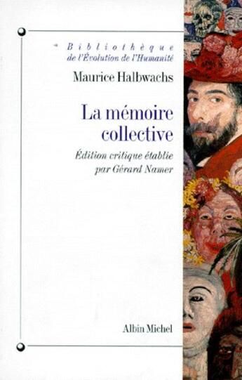 Couverture du livre « Bibliotheque de l'evolution de l'humanite - t28 - la memoire collective » de Maurice Halbwachs aux éditions Albin Michel