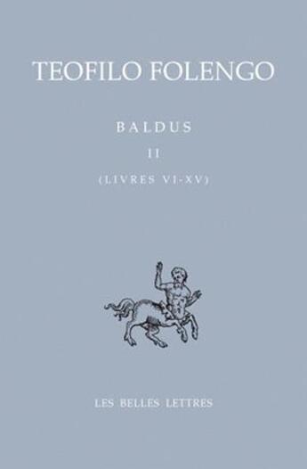 Couverture du livre « Baldus. Tome II, Livres VI- XV » de Teofilo Folengo aux éditions Belles Lettres