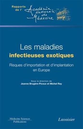 Couverture du livre « Les maladies infectieuses exotiques ; risques d'importation et d'implantation en Europe » de Michel Rey et Jeanne Brugere-Picoux aux éditions Lavoisier Medecine Sciences