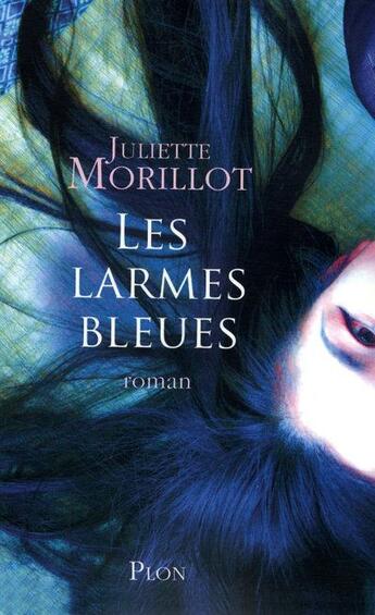 Couverture du livre « Les larmes bleues » de Juliette Morillot aux éditions Plon