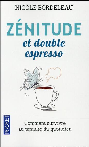 Couverture du livre « Zénitude et double espresso » de Nicole Bordeleau aux éditions Pocket