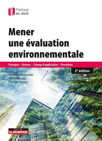 Couverture du livre « Mener une évaluation environnementale ; principes, acteurs, champ d'application , procédures (2e édition) » de Marie Nicolas et Thomas Garancher et Pascale Pessoa aux éditions Le Moniteur