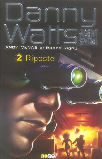 Couverture du livre « Danny Watts, agent spécial t.2 ; riposte » de Andy Mcnab et Robert Rigby aux éditions Baam