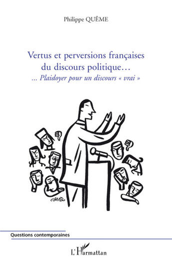 Couverture du livre « Vertus et perversions françaises du discours politique...plaidoyer pour un discours vrai » de Philippe Queme aux éditions L'harmattan