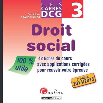 Couverture du livre « Carres Dcg 3 - Droit Social 2014-2015, 5eme Ed » de Grandguillot Dominiq aux éditions Gualino