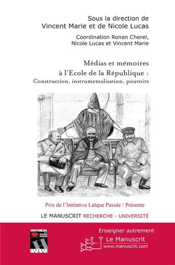 Couverture du livre « Médias et mémoires à l'école de la République ; construction, instrumentalisation, pouvoirs » de Vincent Marie et Nicole Lucas aux éditions Le Manuscrit