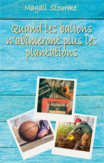 Couverture du livre « Quand les ballons n'abîmeront plus les plantations » de Magali Stourme aux éditions Books On Demand