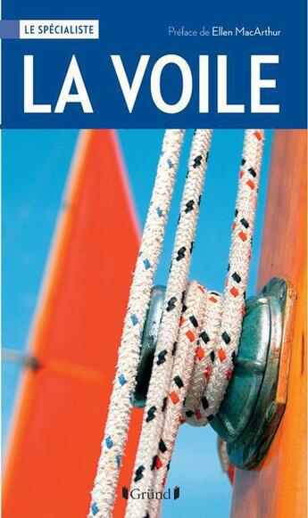 Couverture du livre « La voile, techniques, voiliers, équipements, navigation, courses » de Jeremy Evans et Florence Herbulot aux éditions Grund