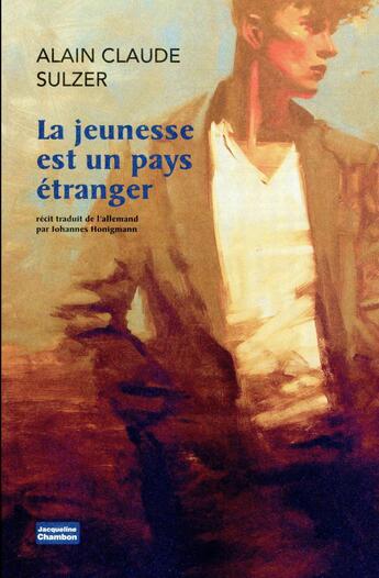 Couverture du livre « La jeunesse est un pays étranger » de Alain Claude Sulzer aux éditions Jacqueline Chambon