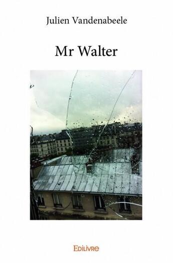 Couverture du livre « Mr walter » de Vandenabeele Julien aux éditions Edilivre