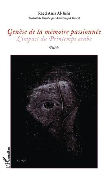 Couverture du livre « Genèse de la mémoire passionnée : L'impact du Printemps arabe - Poésie » de Raed Anis Al-Jishi aux éditions L'harmattan