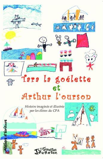 Couverture du livre « Tara la goelette et Arthur l'ourson ; histoire imaginée et illustrée par les élèves du CPA » de  aux éditions L'harmattan