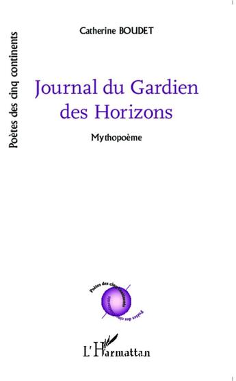 Couverture du livre « Journal du gardien des horizons ; mythopoeme » de Catherine Boudet aux éditions L'harmattan