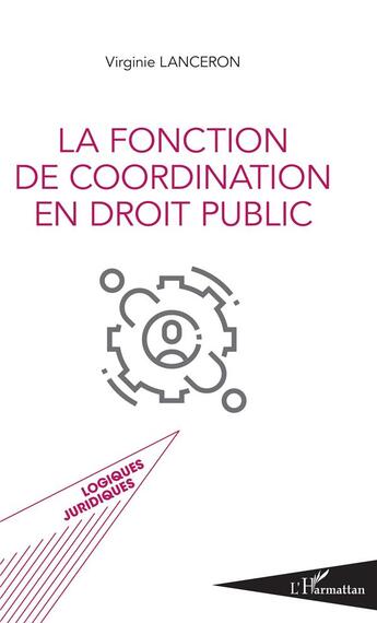 Couverture du livre « La fonction de coordination en droit public » de Virginie Lanceron aux éditions L'harmattan