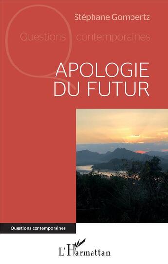 Couverture du livre « Apologie du futur » de Stephane Gompertz aux éditions L'harmattan