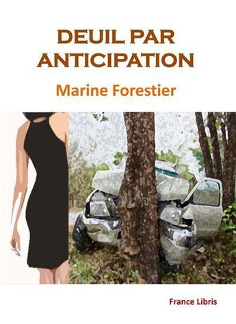 Couverture du livre « Deuil par anticipation » de Marine Forestier aux éditions France Libris