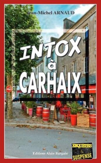 Couverture du livre « Intox à Carhaix » de Jean-Michel Arnaud aux éditions Bargain