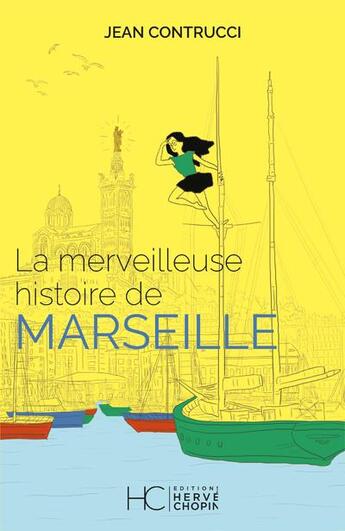 Couverture du livre « La merveilleuse histoire de Marseille » de Jean Contrucci aux éditions Herve Chopin