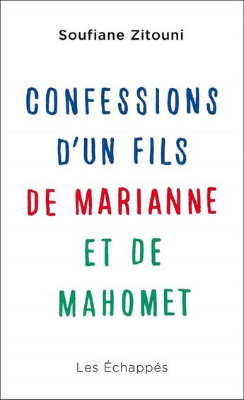 Couverture du livre « Confessions d'un fils de Marianne et de Mahomet » de Soufiane Zitouni aux éditions Les Echappes