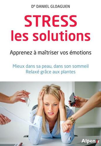 Couverture du livre « Stress ; les solutions » de Gloaguen Daniel aux éditions Alpen