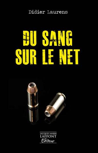 Couverture du livre « Du sang sur le net » de Didier Laurens aux éditions Jacques Marie Laffont